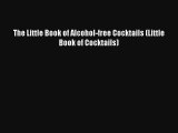 The Little Book of Alcohol-free Cocktails (Little Book of Cocktails) [Read] Online