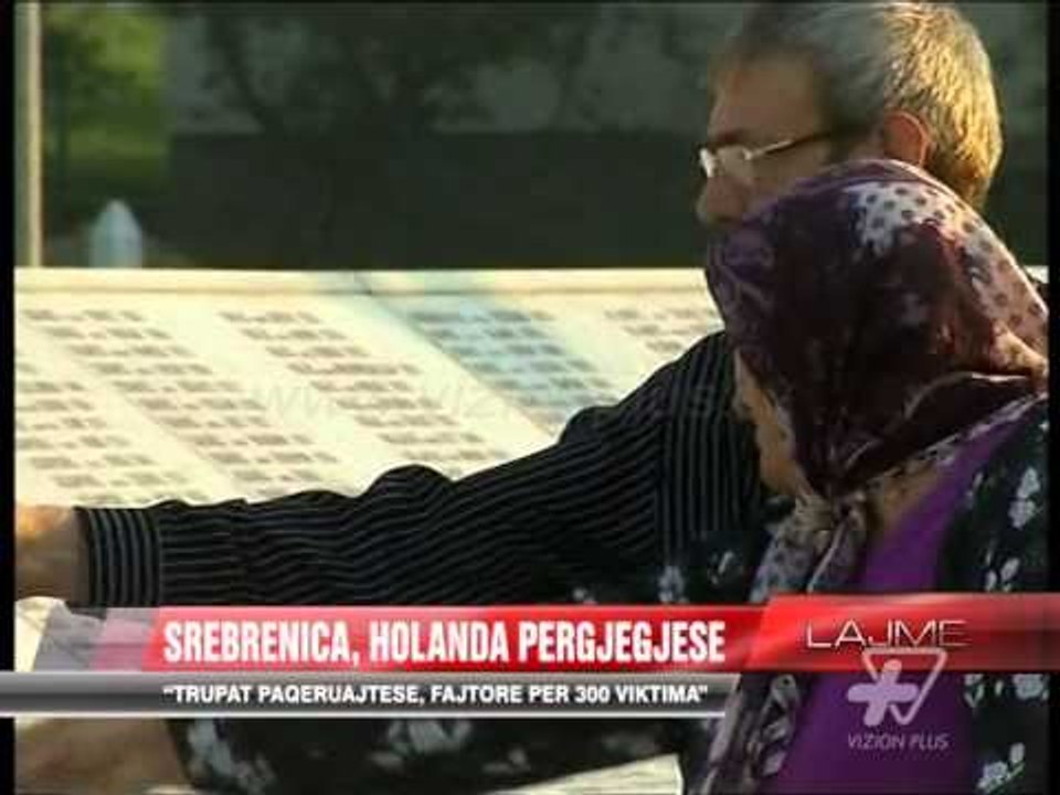 Masakra e Srebrenices, Holanda përgjegjëse - News, Lajme - Vizion Plus