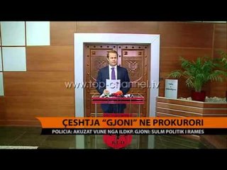 'Gjoni', policia dorëzon dosjen në Prokurori - Top Channel Albania - News - Lajme