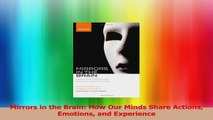 Mirrors in the Brain How Our Minds Share Actions Emotions and Experience PDF