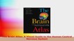The Brain Atlas A Visual Guide to the Human Central Nervous System Download