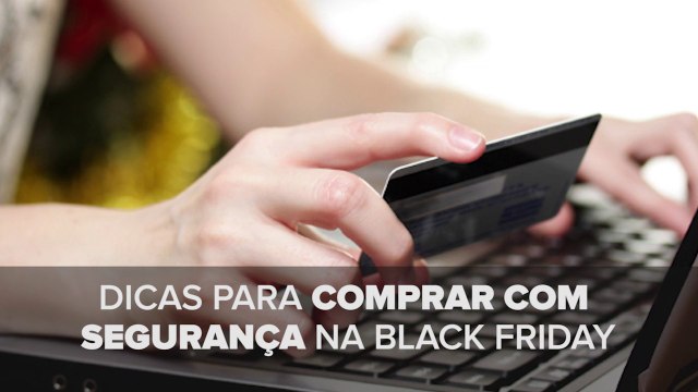 Dicas para comprar com segurança na Black Friday