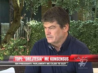 Topi: "Drejtësia" me konsensus - News, Lajme - Vizion Plus
