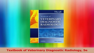 Textbook of Veterinary Diagnostic Radiology 5e Read Online