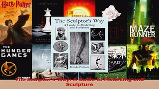Read  The Sculptors Way A Guide to Modelling and Sculpture Ebook Free