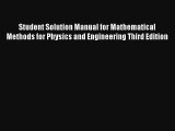 Student Solution Manual for Mathematical Methods for Physics and Engineering Third Edition