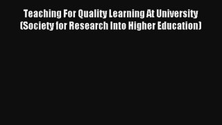 Teaching For Quality Learning At University (Society for Research Into Higher Education) [Download]