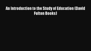 An Introduction to the Study of Education (David Fulton Books) [PDF] Full Ebook