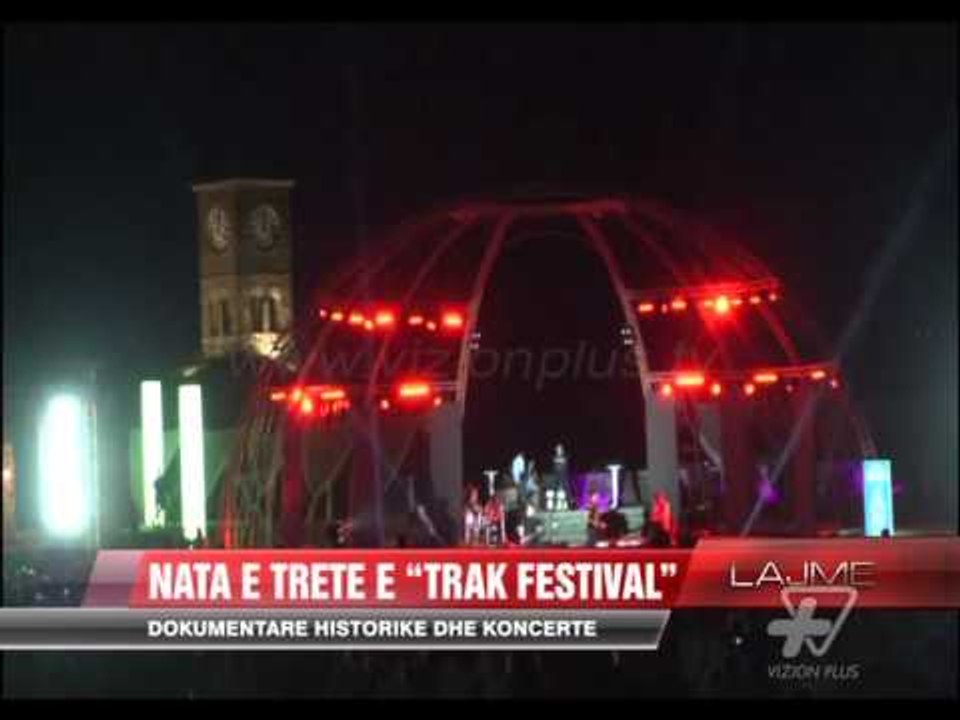 Gjirokastër, nata e trete e “Trak Festival” - News, Lajme - Vizion Plus
