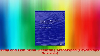 Télécharger la video: Jung and Feminism Liberating Archetypes Psychology Revivals Read Online