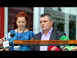 “Shqiptarë, mos udhëtoni në Afrikë” - Top Channel Albania - News - Lajme