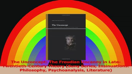 The Unconcept The Freudian Uncanny in LateTwentiethCentury Theory Suny Series Read Online