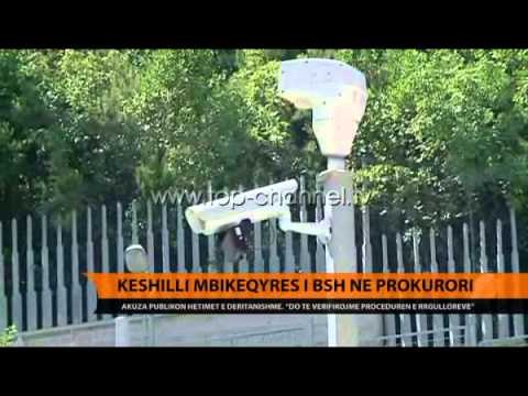 Këshilli Mbikqyrës i BSH në Prokurori - Top Channel Albania - News - Lajme