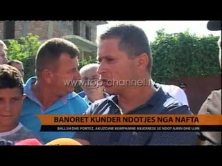 Banorët kundër ndotjes nga nafta - Top Channel Albania - News - Lajme
