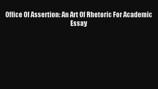Read Office Of Assertion: An Art Of Rhetoric For Academic Essay Book Download