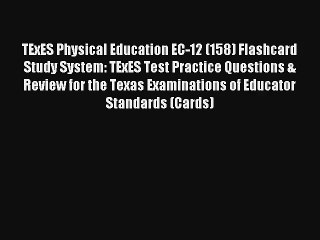 [PDF Download] TExES Physical Education EC-12 (158) Flashcard Study System: TExES Test Practice