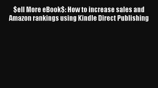 Read $ell More eBook$: How to increase sales and Amazon rankings using Kindle Direct Publishing