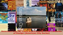 Read  American City St Louis Architecture Three Centuries of Design American City Series Ebook Free