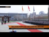 Ballkani përplaset për Samitin e Berlinit - Top Channel Albania - News - Lajme