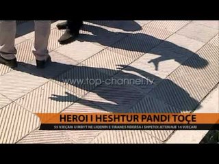 Heroi i heshtur Pandi Toçe - Top Channel Albania - News - Lajme