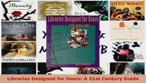 PDF Download  Libraries Designed for Users A 21st Century Guide PDF Full Ebook