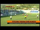 Fitojnë Tirana dhe Kukësi - Top Channel Albania - News - Lajme