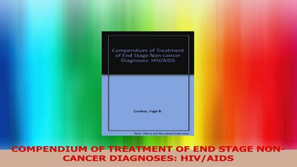 COMPENDIUM OF TREATMENT OF END STAGE NONCANCER DIAGNOSES HIVAIDS Read Online