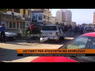 Hetimet për atentatin me eksploziv - Top Channel Albania - News - Lajme