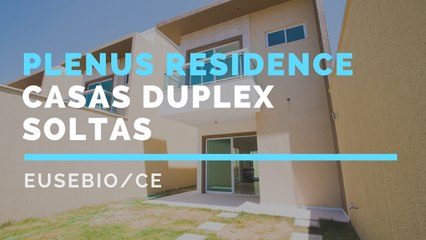 PLENUS RESIDENCE - CASAS DUPLEX SOLTAS DE ALTO PADRAO NO EUSEBIO CEARA-HD