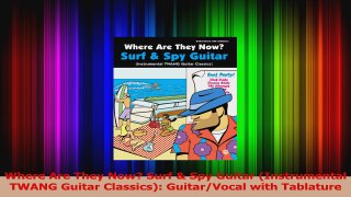 Read  Where Are They Now Surf  Spy Guitar Instrumental TWANG Guitar Classics GuitarVocal PDF Online