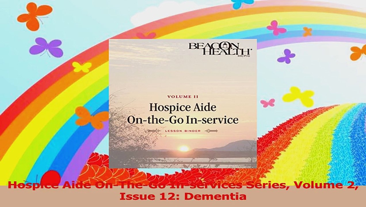Hospice Aide OnTheGo Inservices Series Volume 2 Issue 12 Dementia PDF