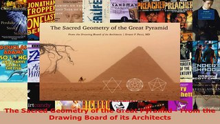 Download  The Sacred Geometry of the Great Pyramid  From the Drawing Board of its Architects Ebook Free