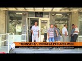 Procesi Monstra, pengesa per apelimin - Top Channel Albania - News - Lajme
