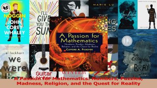 PDF Download  A Passion for Mathematics Numbers Puzzles Madness Religion and the Quest for Reality Read Full Ebook