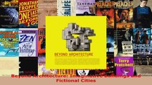 Read  Beyond Architecture Imaginative Buildings and Fictional Cities EBooks Online