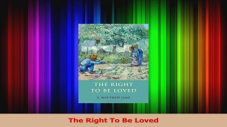 The Right To Be Loved PDF