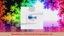 Bioethics A Nursing Perspective 5e Read Online