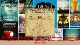 Read  Leonardo da Vinci on the Human Body The Anatomical Physiological and Embryological EBooks Online