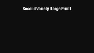 Second Variety (Large Print) [Read] Full Ebook
