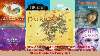 Read  How to Draw and Paint Fairies From Finding Inspiration to Capturing Diaphanous Detail a Ebook Free