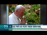 Një Papë që puthi tokën shqiptare - Top Channel Albania - News - Lajme