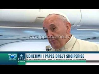 Download Video: Udhëtimi i Papës drejt Shqipërisë - Top Channel Albania - News - Lajme