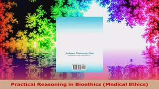 Practical Reasoning in Bioethics Medical Ethics Read Online