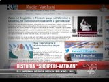 Historia “Shqipëri-Vatikan” - News, Lajme - Vizion Plus
