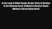 Read In the Land of White Death: An Epic Story of Survival in the Siberian Arctic (A Modern