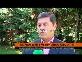 Ndreu: Eshtë vetëm "show" mediatik - Top Channel Albania - News - Lajme