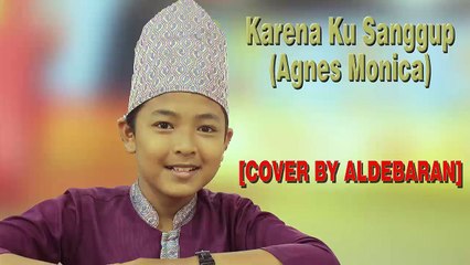KARENA KU SANGGUP-AGNES MONICA (COVER BY ALDEBARAN)