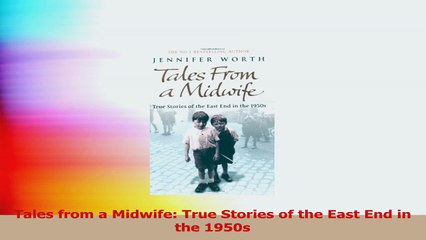 Tales from a Midwife True Stories of the East End in the 1950s Read Online