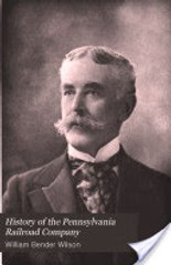 Read History of the Pennsylvania Railroad Company by William Bender Wilson Ebook PDF