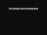 The Lethargic Artist Coloring Book [PDF Download] Online